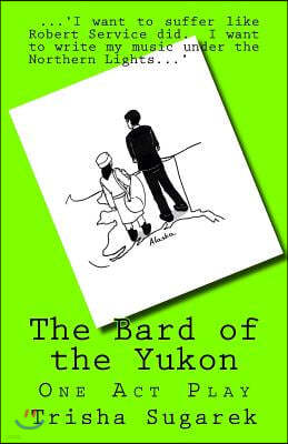 The Bard of the Yukon: One Act Play