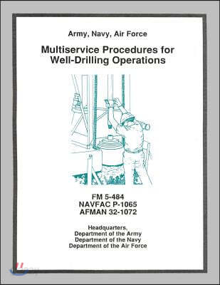 Multiservice Procedures for Well-Drilling Operations (FM 5-484 / NAVFAC ...