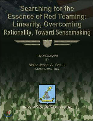 Searching for the Essence of Red Teaming: Linearity, Overcoming Rationality, Toward Sensemaking
