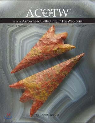 2009 ACOTW Annual Edition Arrowhead Collecting On The Web Volume I