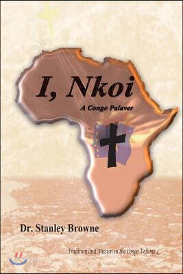 I, Nkoi,: A Congo Palaver