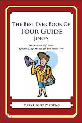 The Best Ever Book of Tour Guide Jokes: Lots and Lots of Jokes Specially Repurposed for You-Know-Who
