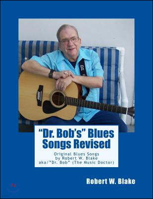 "Dr. Bob's" Blues Songs Revised