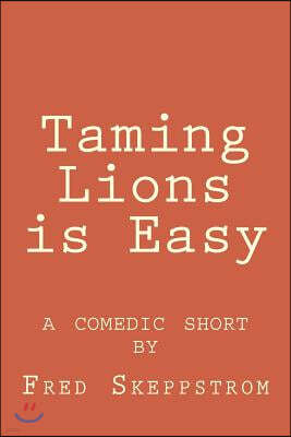 Taming Lions Is Easy