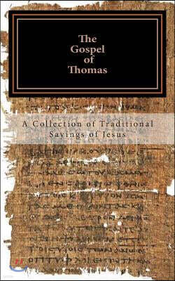 The Gospel of Thomas: a collection of traditional Sayings of Jesus