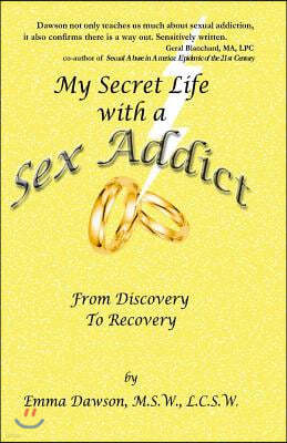 My Secret Life with a Sex Addict: from discovery to recovery