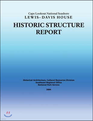 Historic Structure Report Cape Lookout National Seashore Lewis-Davis House