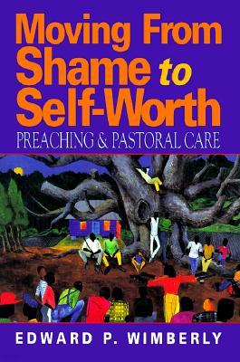 Moving from Shame to Self-Worth: Preaching & Pastoral Care