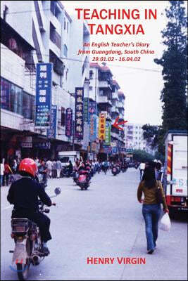 Teaching in Tangxia: An English Teacher's Diary written in Guangdong, South China 2002