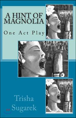 A Hint of Magnolia: One Act Play