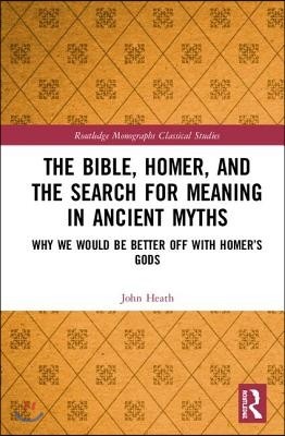 Bible, Homer, and the Search for Meaning in Ancient Myths