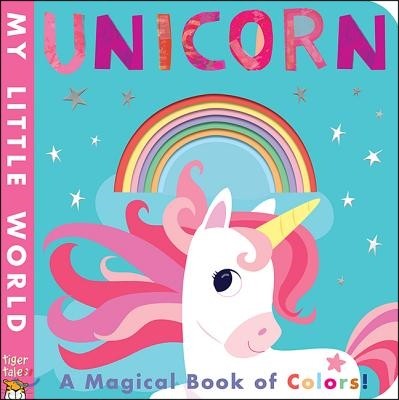 Unicorn: A Magical Book of Colors!