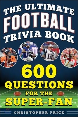 The Ultimate Football Trivia Book: 600 Questions for the Super-Fan