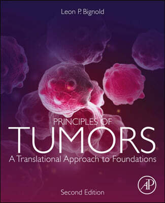 Academic Pr Principles of Tumors: A Translational Approach to Foundations
