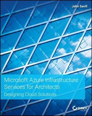 Microsoft Azure Infrastructure Services for Architects: Designing Cloud Solutions
