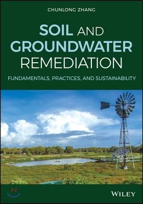 Soil and Groundwater Remediation: Fundamentals, Practices, and Sustainability