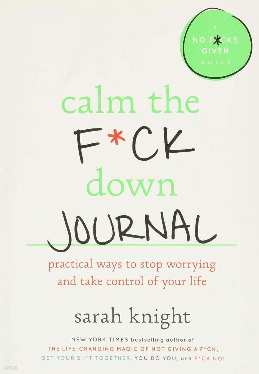 Calm the F*ck Down Journal: Practical Ways to Stop Worrying and Take Control of Your Life