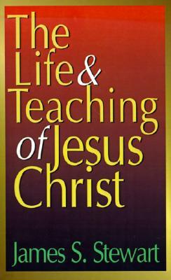 The Life and Teaching of Jesus Christ