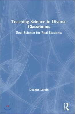 Teaching Science in Diverse Classrooms: Real Science for Real Students