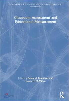 Classroom Assessment and Educational Measurement