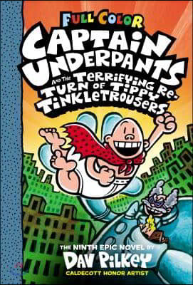 Captain Underpants and the Terrifying Return of Tippy Tinkletrousers: Color Edition (Captain Underpants #9): Volume 9