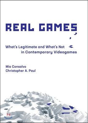 Real Games: What's Legitimate and What's Not in Contemporary Videogames
