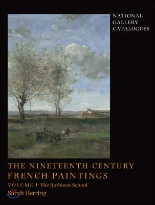 The Nineteenth-Century French Paintings: Volume 1, the Barbizon School