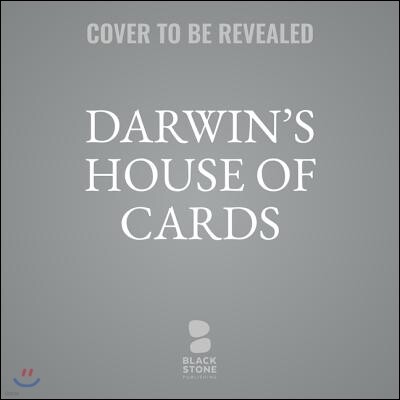 Darwin's House of Cards: A Journalist's Odyssey Through the Darwin Debates