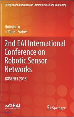 2nd Eai International Conference on Robotic Sensor Networks: Rosenet 2018