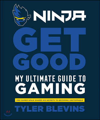 Ninja: Get Good: My Ultimate Guide to Gaming