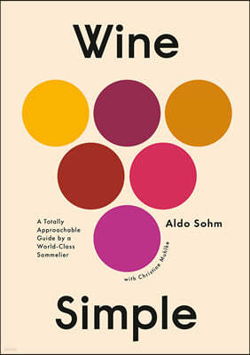 Wine Simple: A Totally Approachable Guide from a World-Class Sommelier