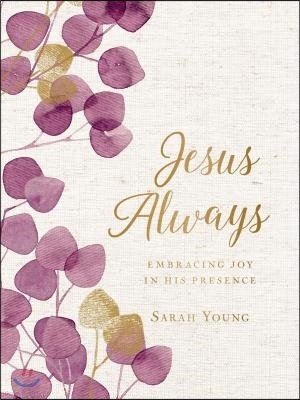 Jesus Always, Large Text Cloth Botanical Cover, with Full Scriptures: Embracing Joy in His Presence (a 365-Day Devotional)