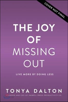 The Joy of Missing Out: Live More by Doing Less