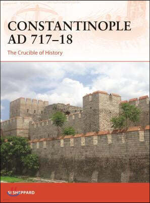 Constantinople Ad 717-18: The Crucible of History