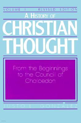 A History of Christian Thought Volume I: From the Beginnings to the Council of Chalcedon