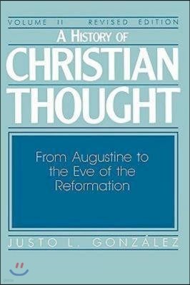 A History of Christian Thought Volume II: From Augustine to the Eve of the Reformation