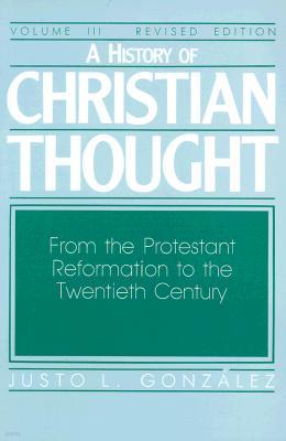 A History of Christian Thought Volume III: From the Protestant Reformation to the Twentieth Century