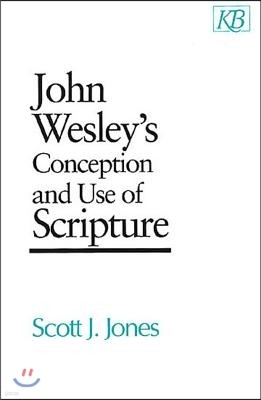 John Wesley's Conception and Use of Scripture