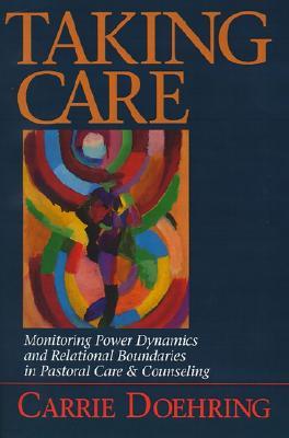 Taking Care: Monitoring Power Dynamics and Relational Boundaries in Pastoral Care and Counseling