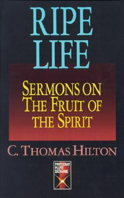 Ripe Life: Sermons on the Fruit of the Spirit