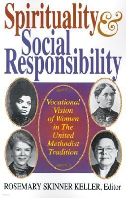 Spirituality and Social Responsibility: Vocational Vision of Women in the United Methodist Tradition