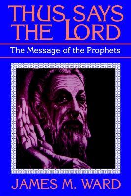 Thus Says the Lord: The Message of the Prophets