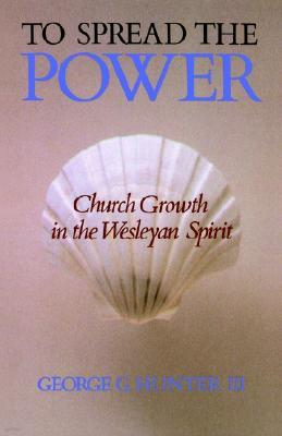 To Spread the Power: Church Growth in the Wesleyan Spirit