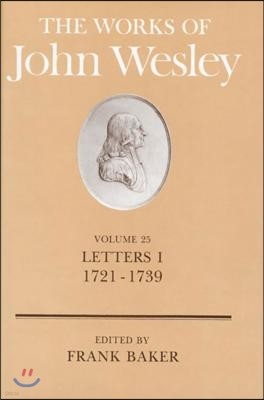 The Works of John Wesley Volume 25: Letters I (1721-1739)