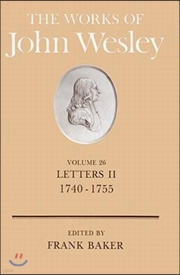 The Works of John Wesley Volume 26: Letters II (1740-1755)