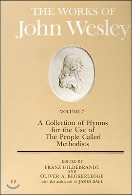 The Works of John Wesley Volume 7: A Collection of Hymns for the Use of the People Called Methodists