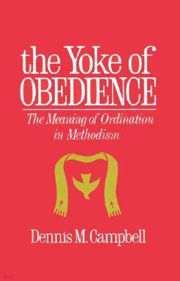 Yoke of Obedience: The Meaning of Ordination in Methodism