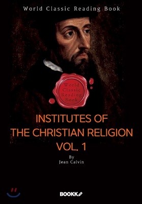 ‘장 칼뱅’ 기독교 강요. 1권 : Institutes of the Christian Religion. Vol. 1 (영문판)