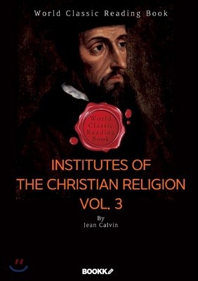 ‘장 칼뱅’ 기독교 강요. 3권 : Institutes of the Christian Religion. Vol. 3 (영문판)