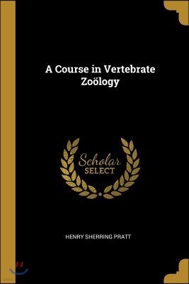 A Course in Vertebrate Zo?logy